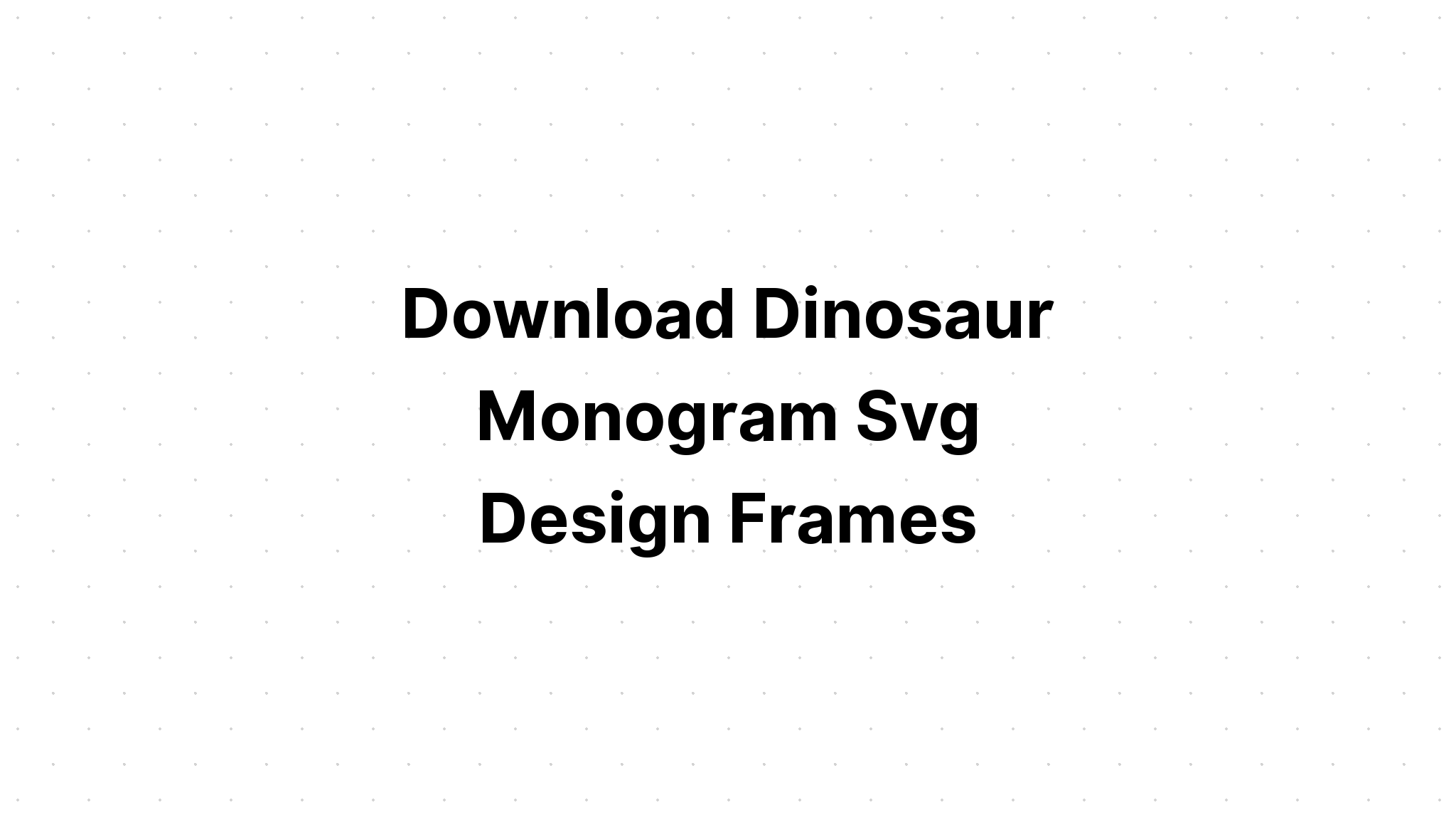 Download Dinosaur Monogram Svg - Layered SVG Cut File